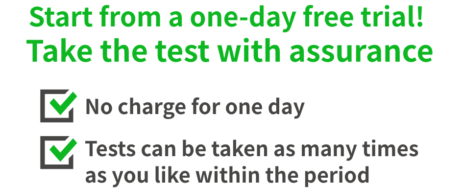 Start from a one-day free trial! Take the test with assurance